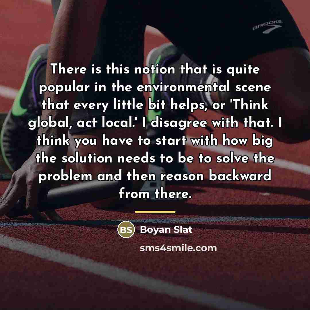 “There is this notion that is quite popular in the…” quote by Boyan Slat