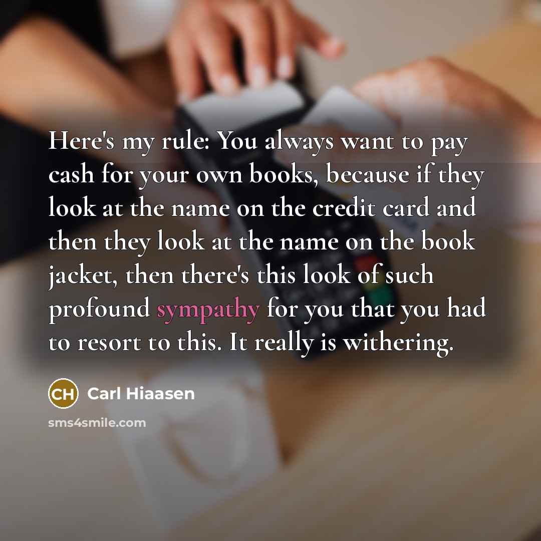 “Here's my rule: You always want to pay cash for…” quote by Carl Hiaasen