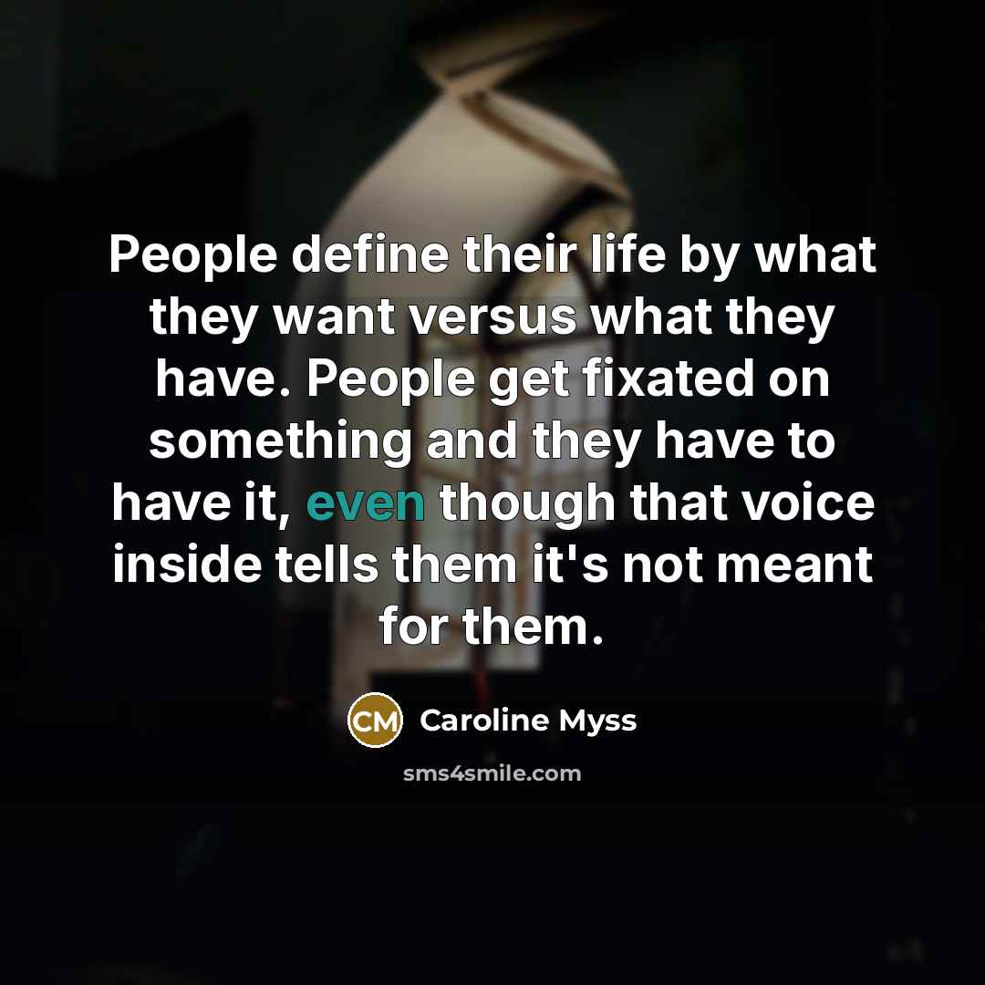 “People define their life by what they want versus what…” quote by Caroline Myss