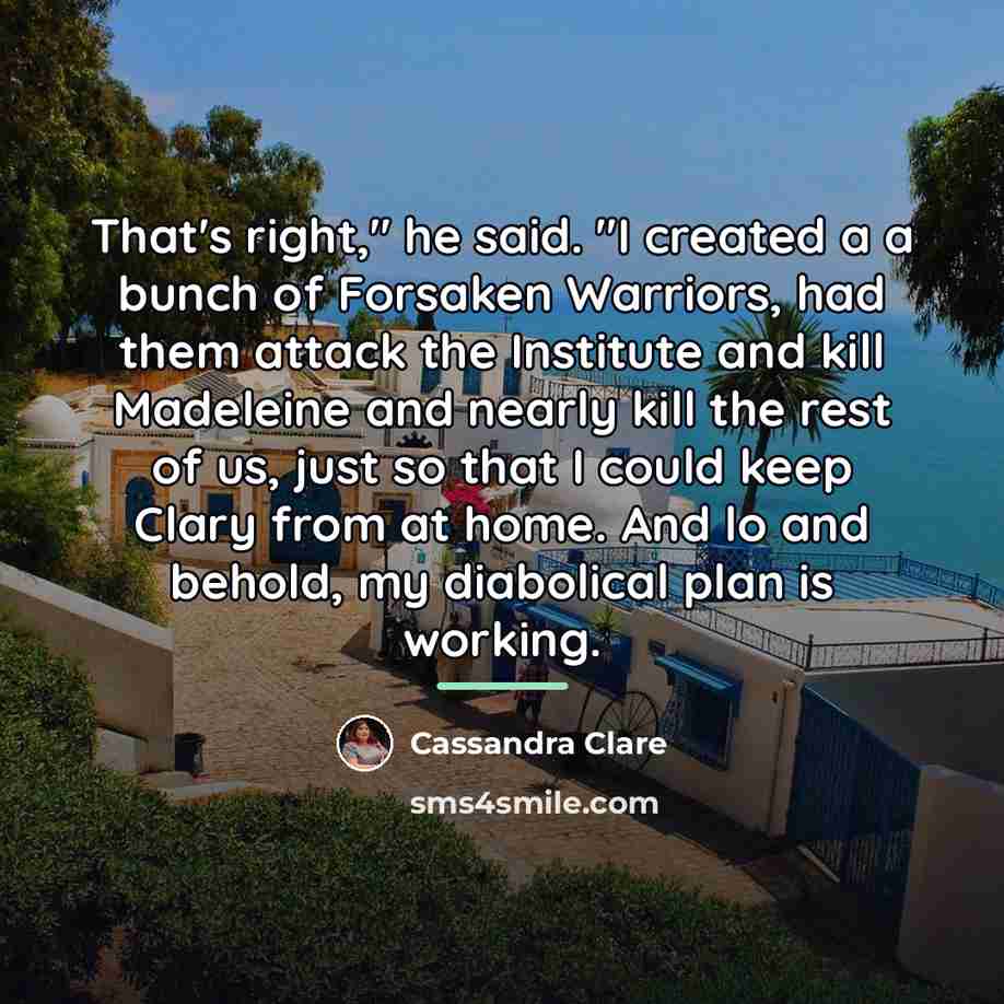 “That's right," he said. "I created a a bunch of…” quote by Cassandra Clare