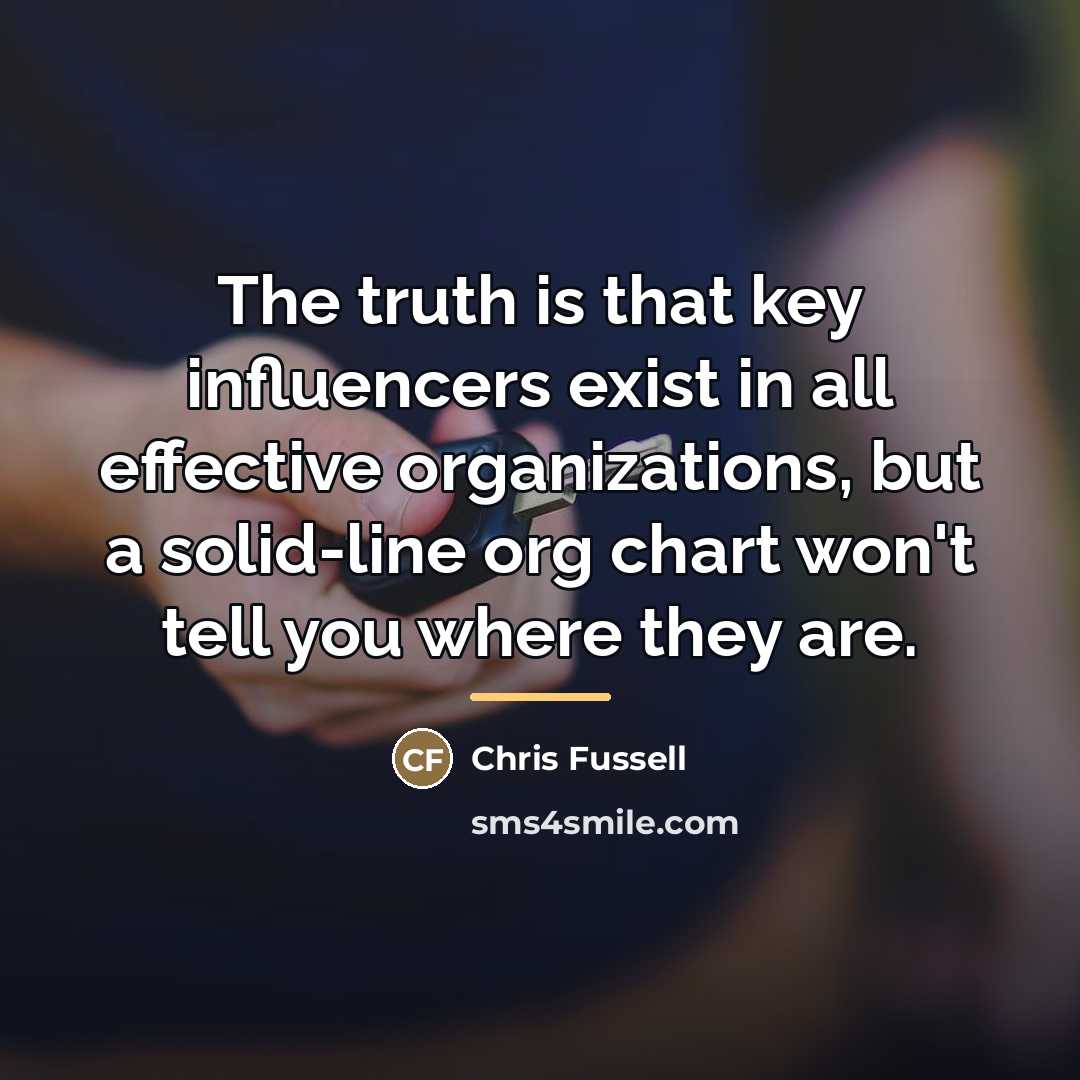 “The truth is that key influencers exist in all effective…” quote by Chris Fussell