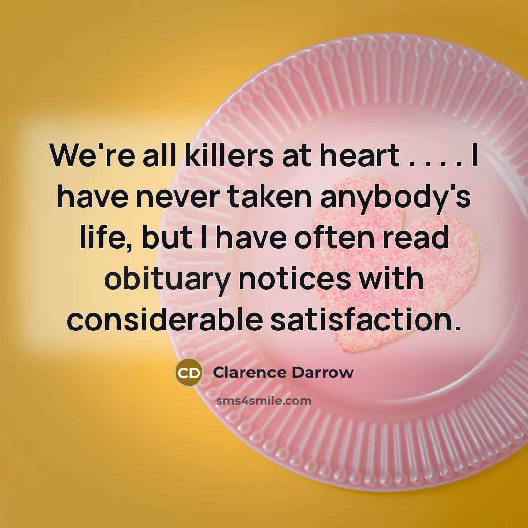 “We're all killers at heart . . . . I…” quote by Clarence Darrow