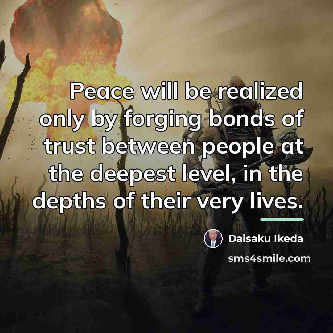 “Peace will be realized only by forging bonds of trust…” quote by Daisaku Ikeda