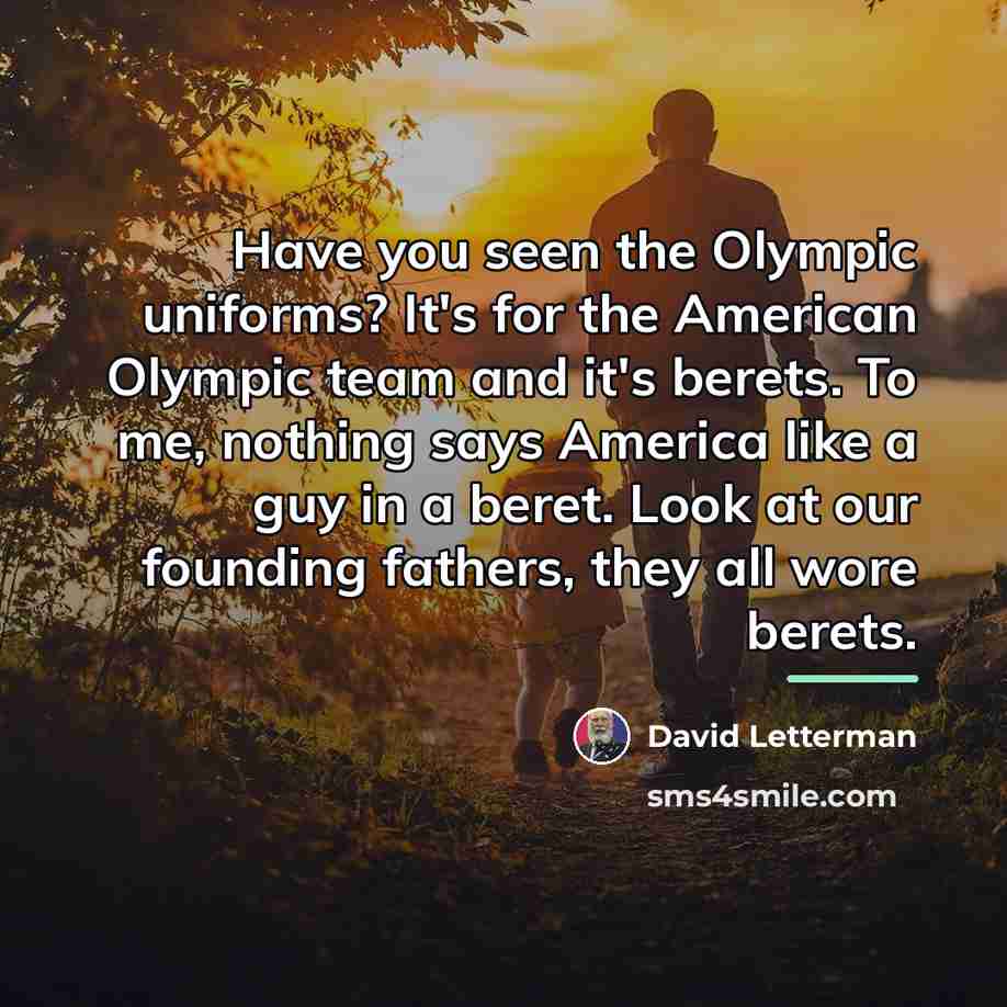 “Have you seen the Olympic uniforms? It's for the American…” quote by David Letterman