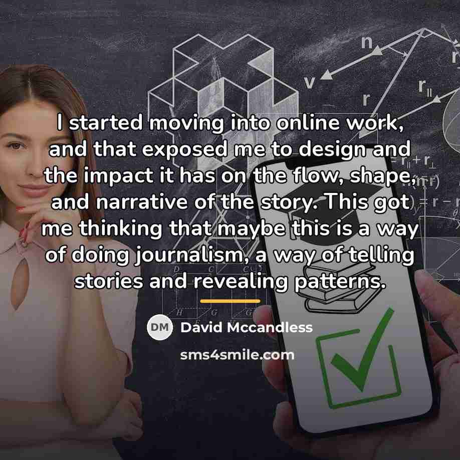 “I started moving into online work, and that exposed me…” quote by David Mccandless