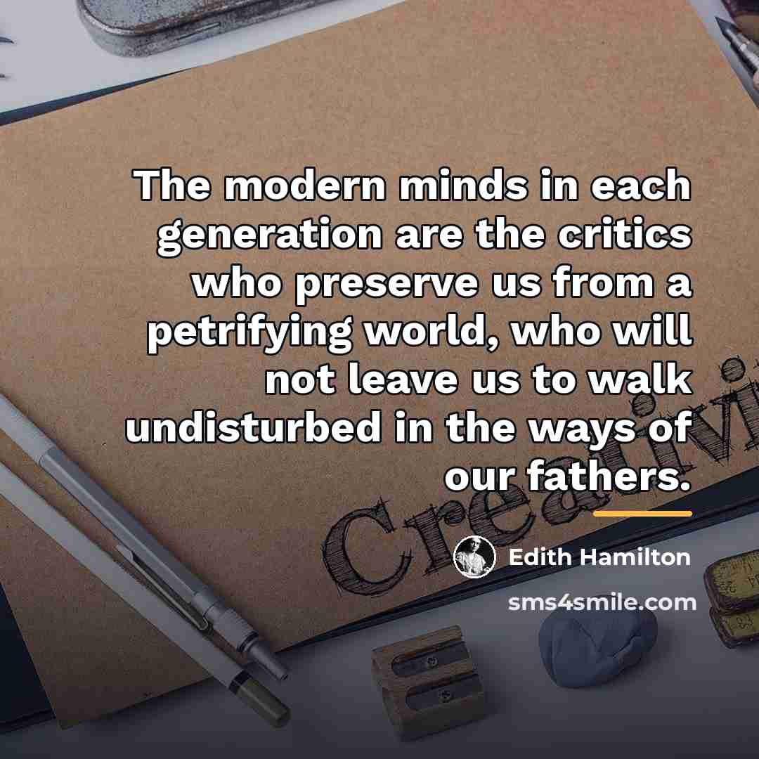 “The modern minds in each generation are the critics who…” quote by Edith Hamilton