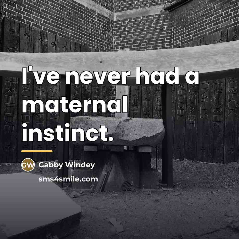 “I've never had a maternal instinct.…” quote by Gabby Windey