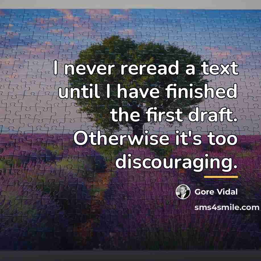 “I never reread a text until I have finished the…” quote by Gore Vidal