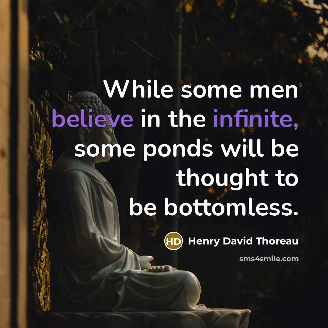 “While some men believe in the infinite, some ponds will…” quote by Henry David Thoreau