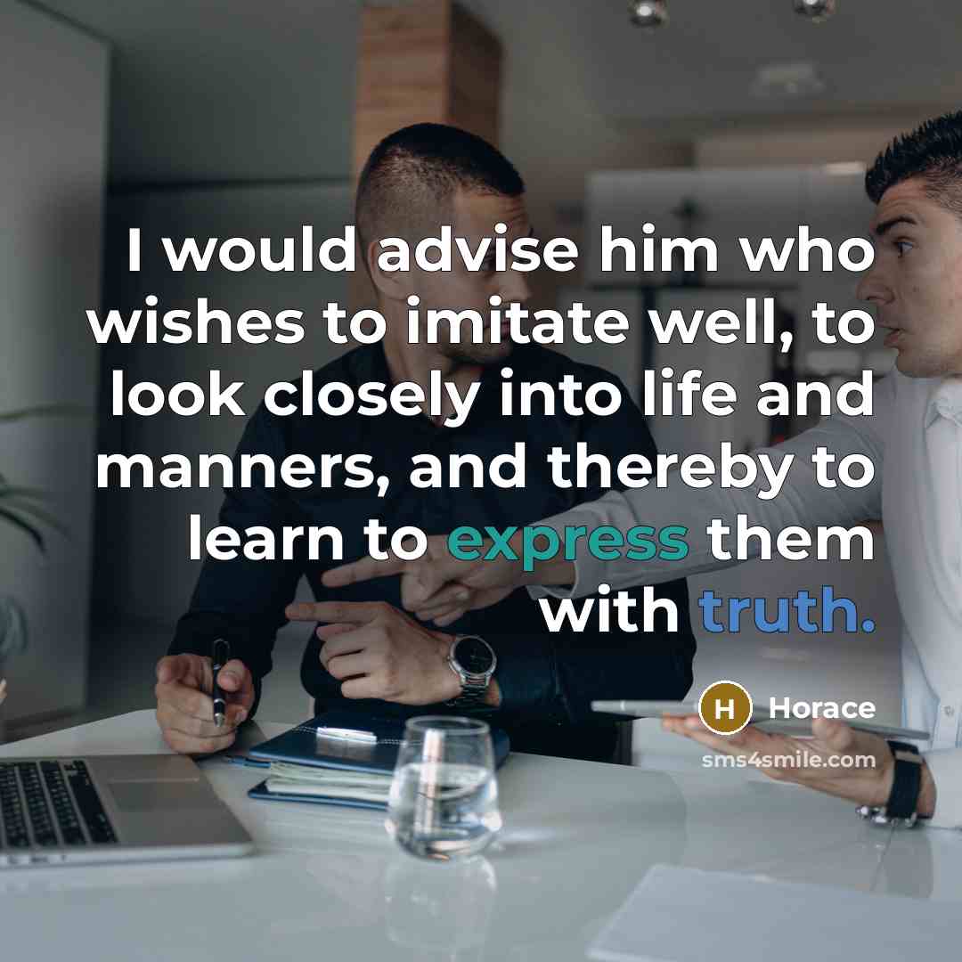 “I would advise him who wishes to imitate well, to…” quote by Horace