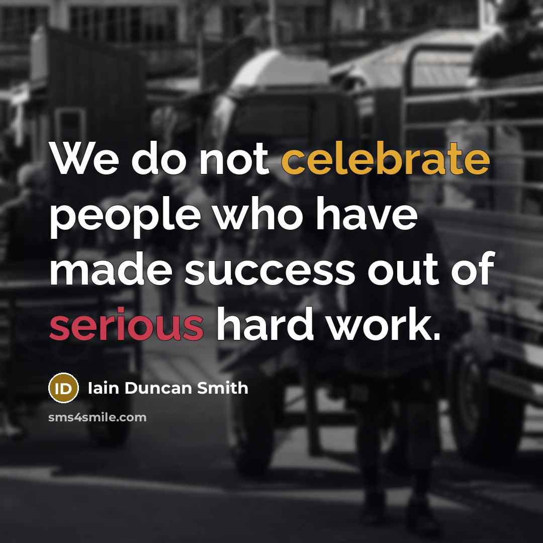“We do not celebrate people who have made success out…” quote by Iain Duncan Smith