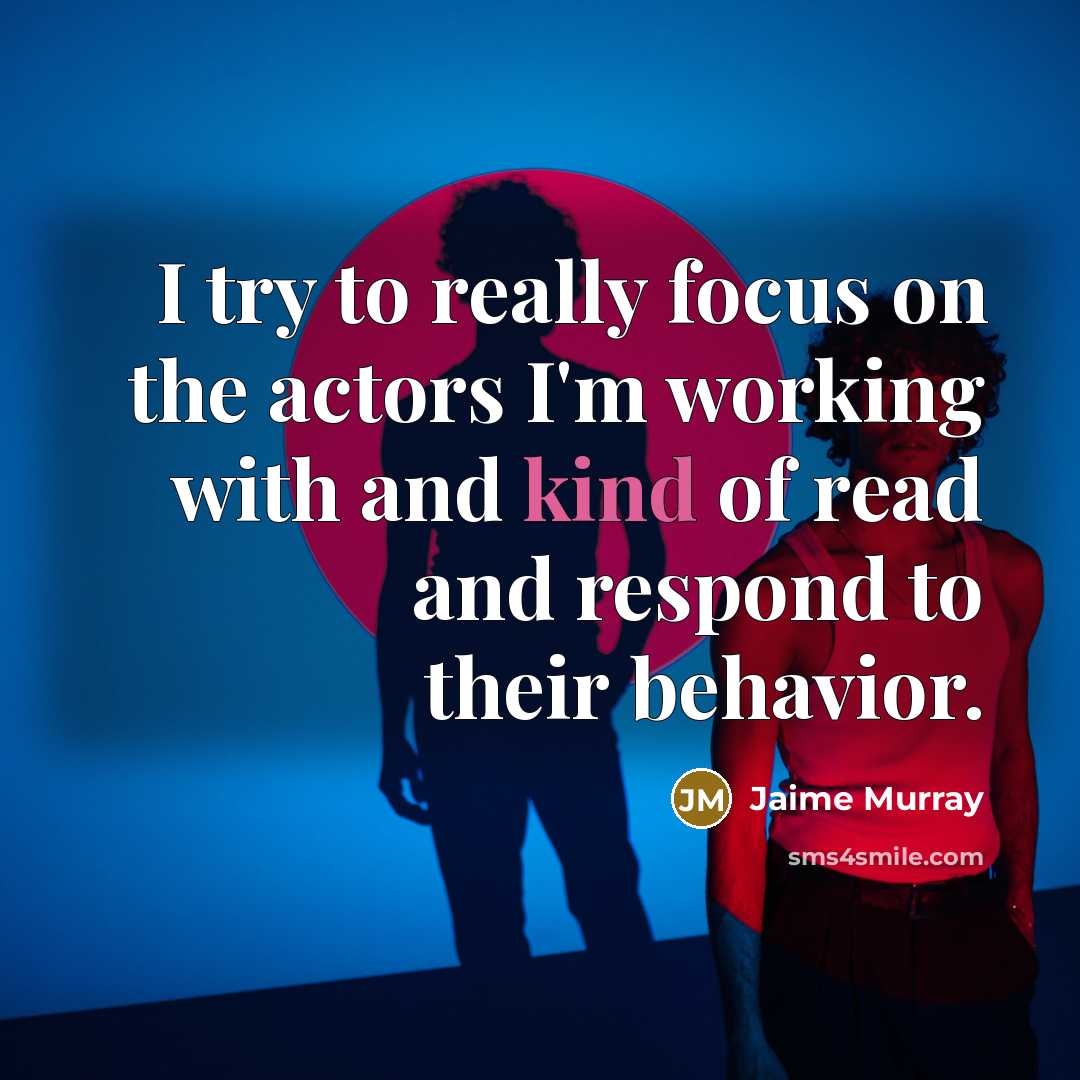 “I try to really focus on the actors I'm working…” quote by Jaime Murray