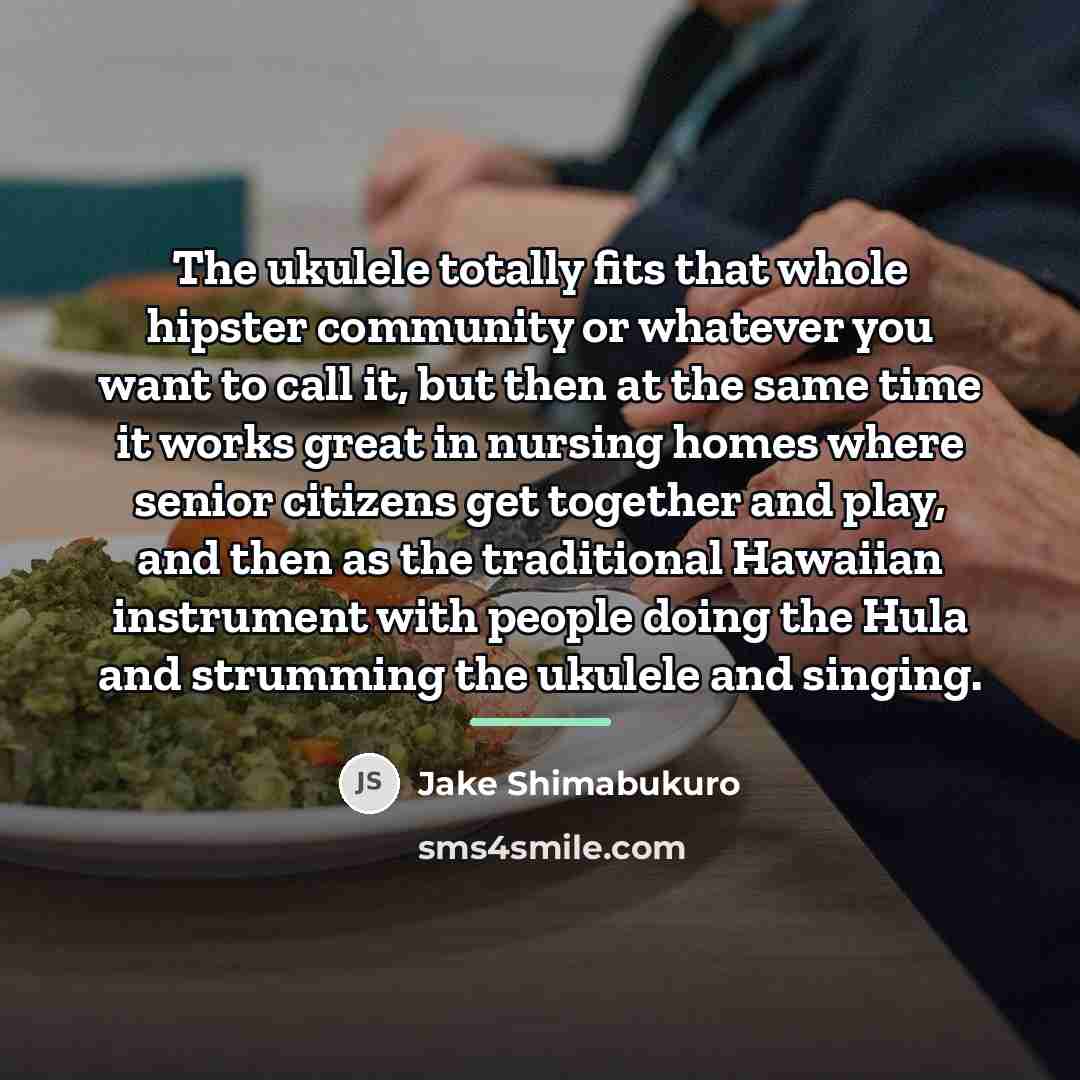 “The ukulele totally fits that whole hipster community or whatever…” quote by Jake Shimabukuro