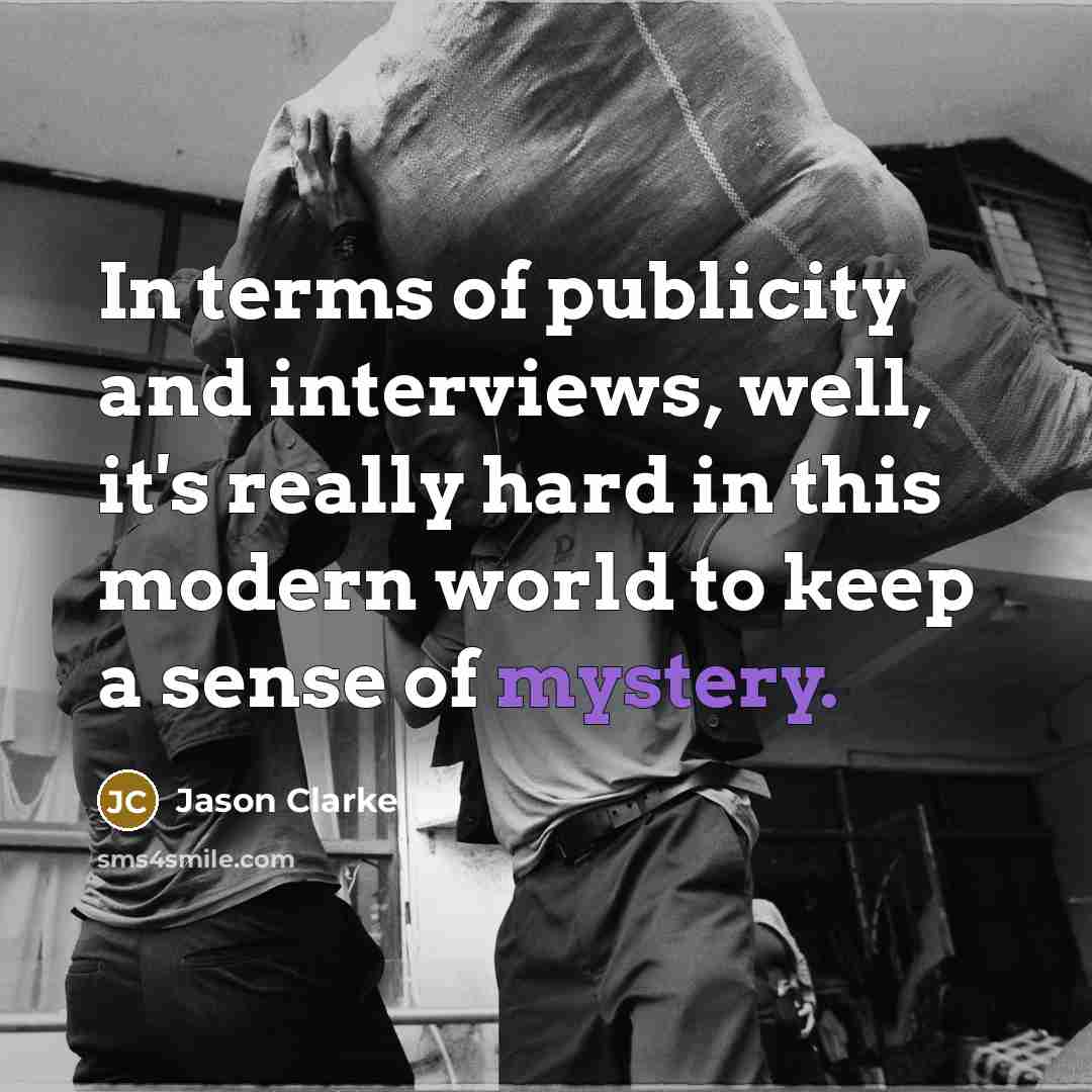 “In terms of publicity and interviews, well, it's really hard…” quote by Jason Clarke
