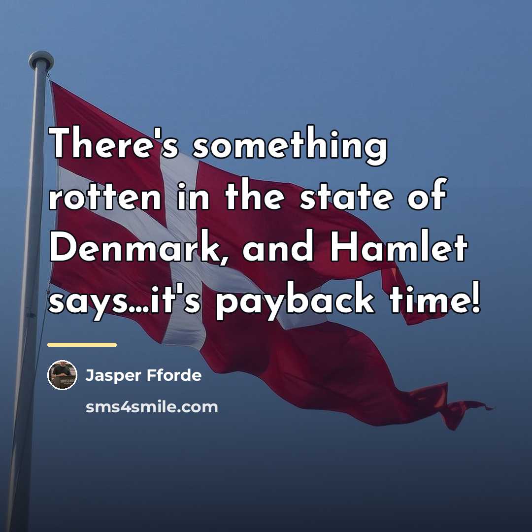 “There's something rotten in the state of Denmark, and Hamlet…” quote by Jasper Fforde