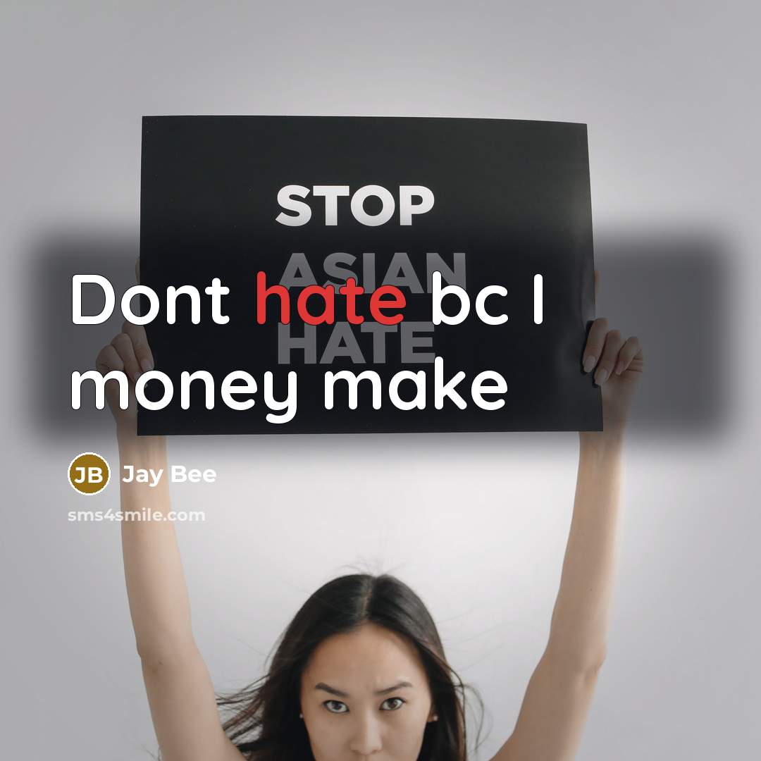 “Dont hate bc I money make” quote by Jay Bee