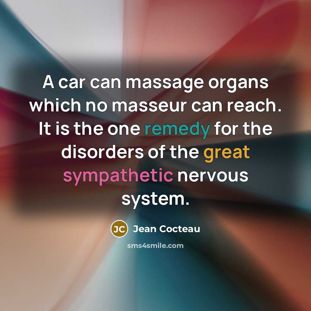“A car can massage organs which no masseur can reach.…” quote by Jean Cocteau
