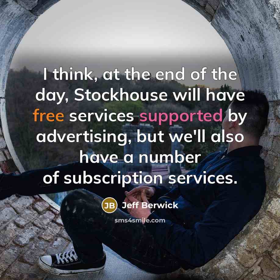 “I think, at the end of the day, Stockhouse will have free services supported by advertising, but we'll also have a number of subscription services.” quote by Jeff Berwick