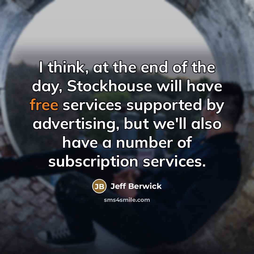 “I think, at the end of the day, Stockhouse will…” quote by Jeff Berwick