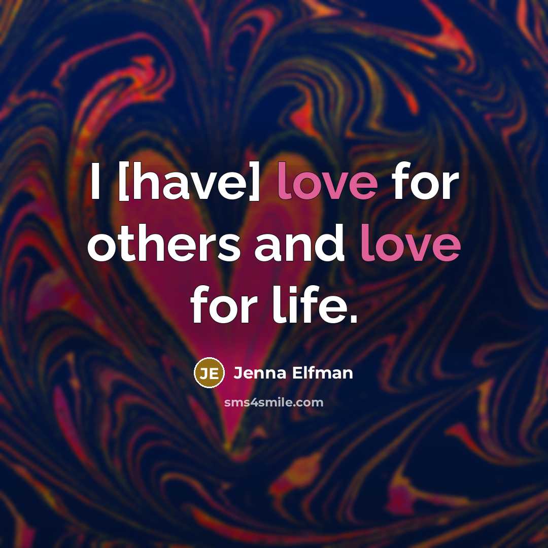 “I [have] love for others and love for life.…” quote by Jenna Elfman