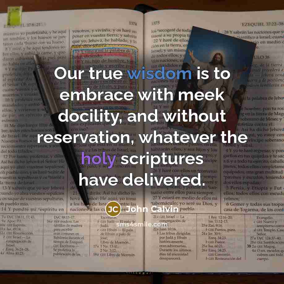“Our true wisdom is to embrace with meek docility, and…” quote by John Calvin