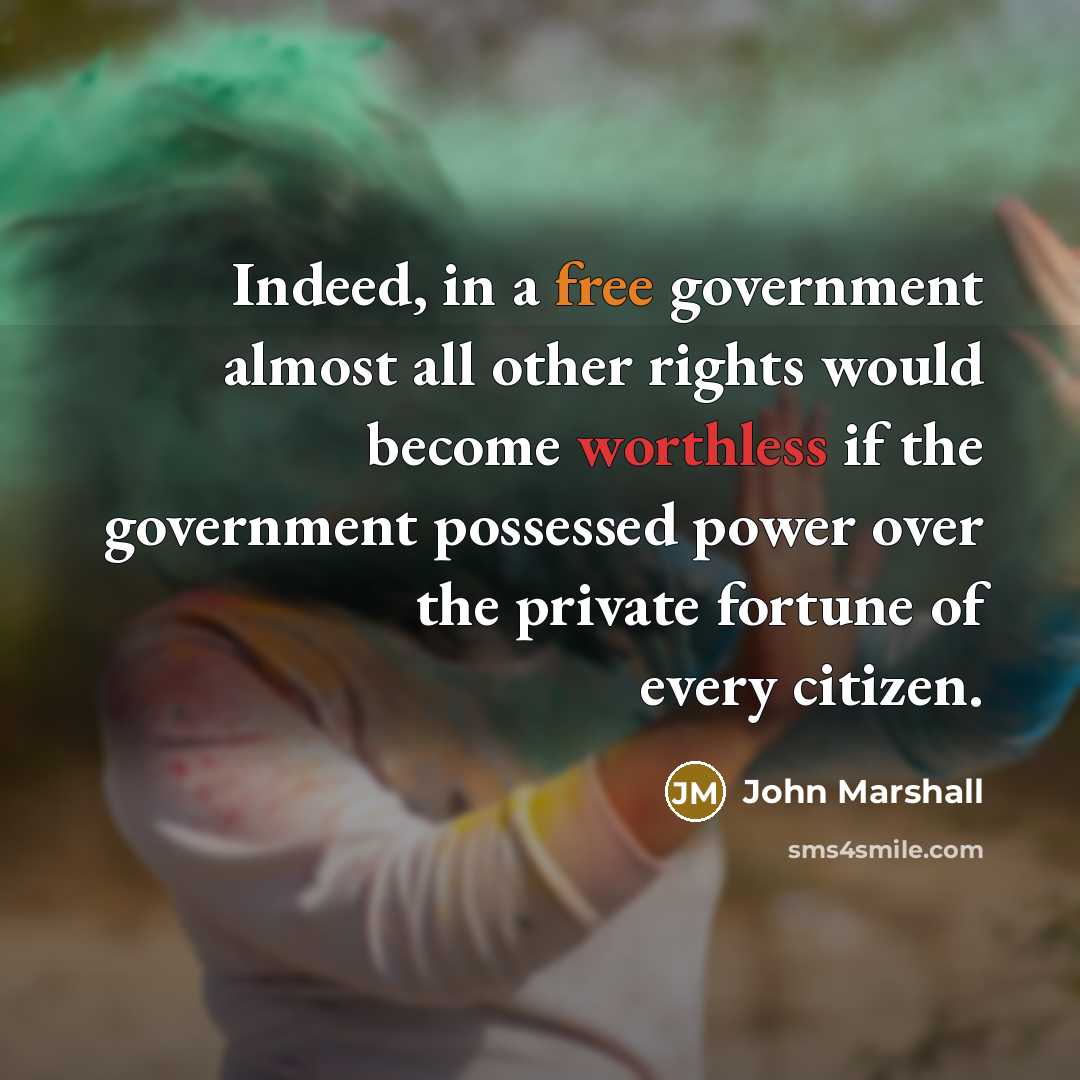 “Indeed, in a free government almost all other rights would…” quote by John Marshall