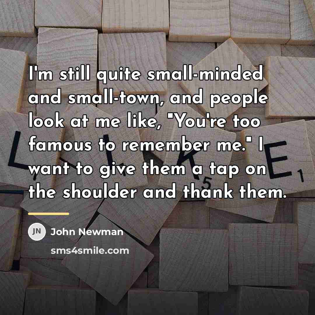 “I'm still quite small-minded and small-town, and people look at…” quote by John Newman