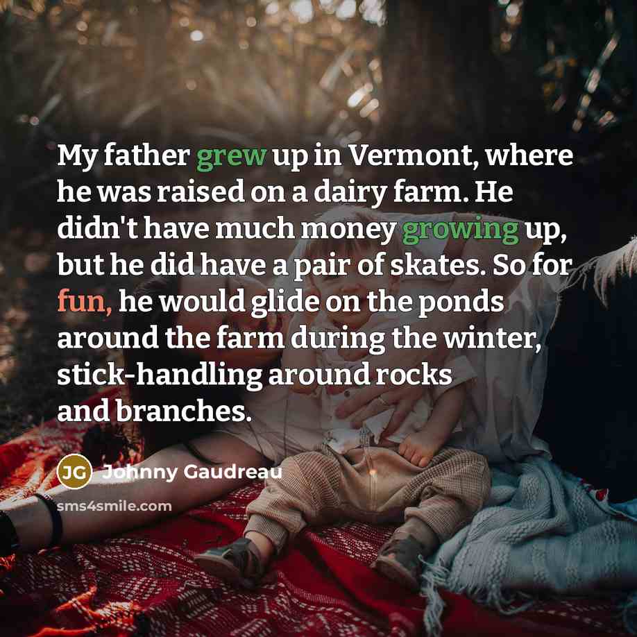 “My father grew up in Vermont, where he was raised…” quote by Johnny Gaudreau