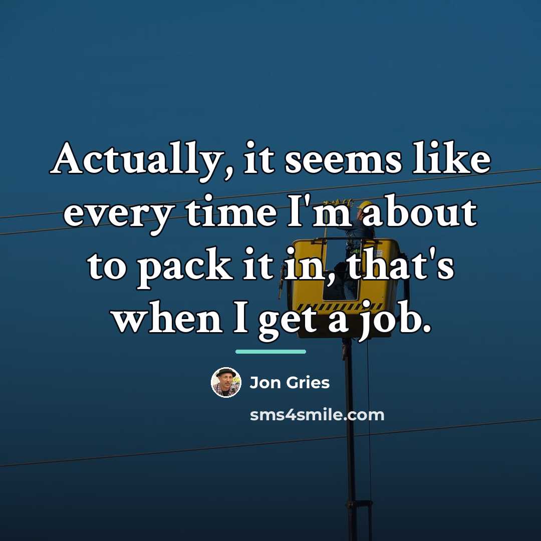 “Actually, it seems like every time I'm about to pack…” quote by Jon Gries