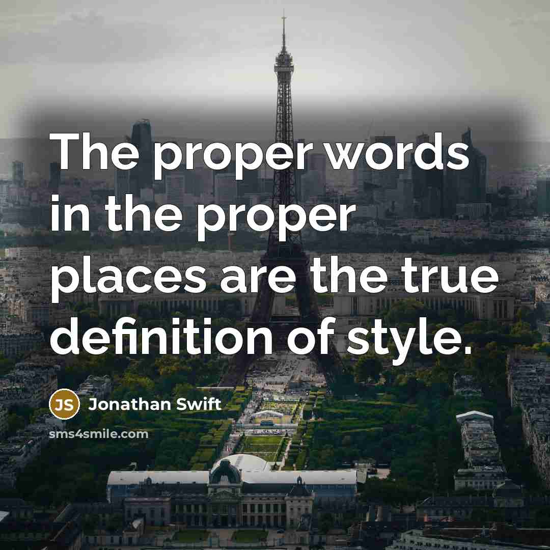 “The proper words in the proper places are the true…” quote by Jonathan Swift