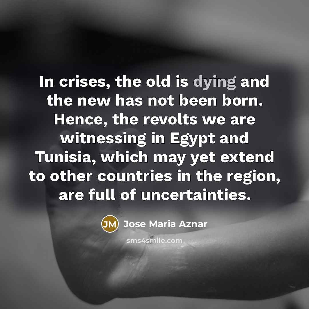 “In crises, the old is dying and the new has…” quote by Jose Maria Aznar