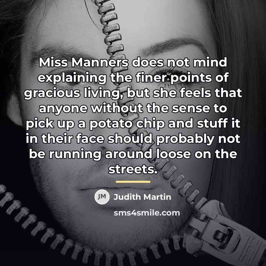 “Miss Manners does not mind explaining the finer points of…” quote by Judith Martin