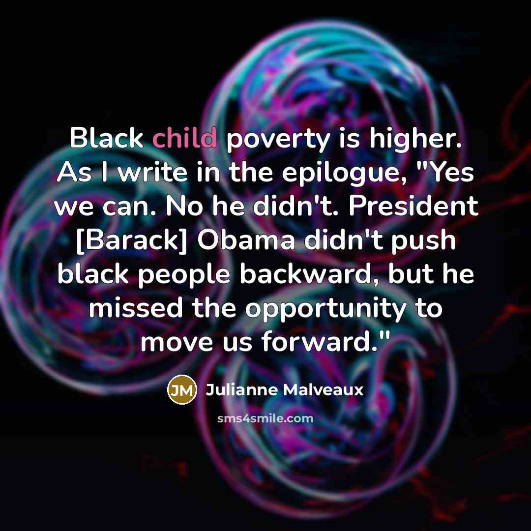 “Black child poverty is higher. As I write in the…” quote by Julianne Malveaux