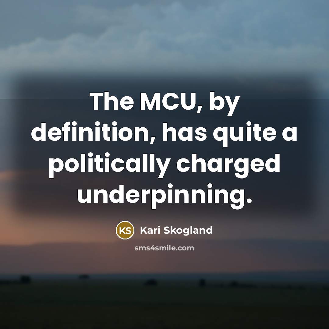 “The MCU, by definition, has quite a politically charged underpinning.…” quote by Kari Skogland