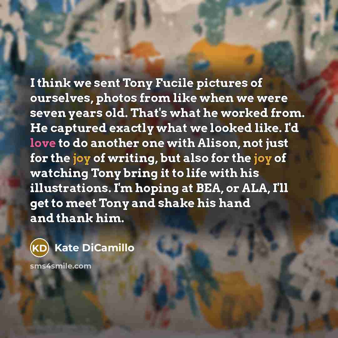 “I think we sent Tony Fucile pictures of ourselves, photos…” quote by Kate DiCamillo