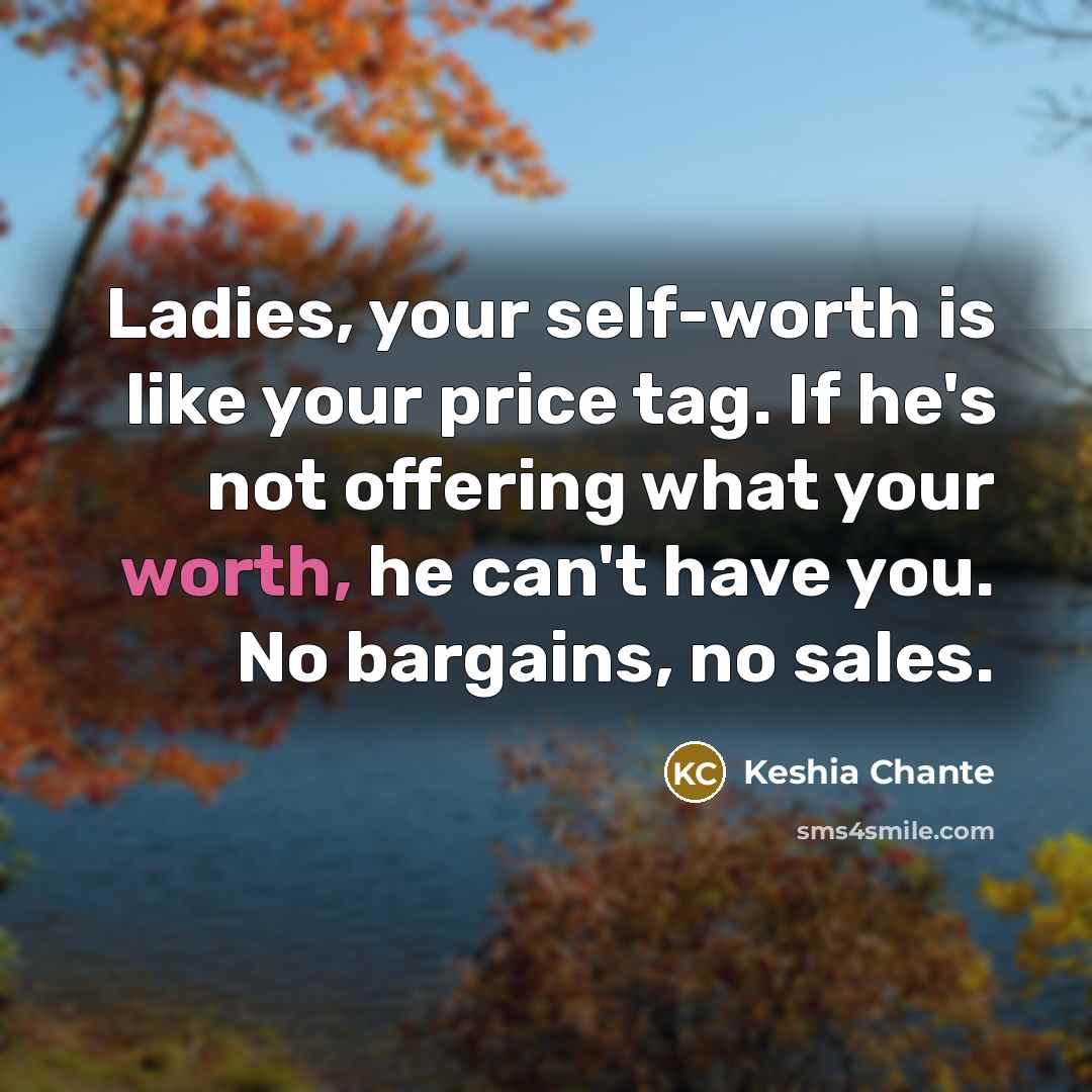 “Ladies, your self-worth is like your price tag. If he's…” quote by Keshia Chante