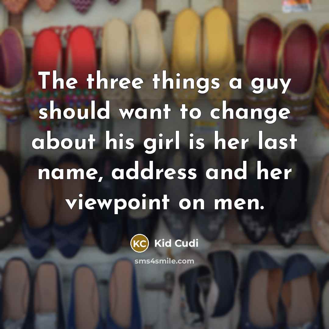 “The three things a guy should want to change about…” quote by Kid Cudi