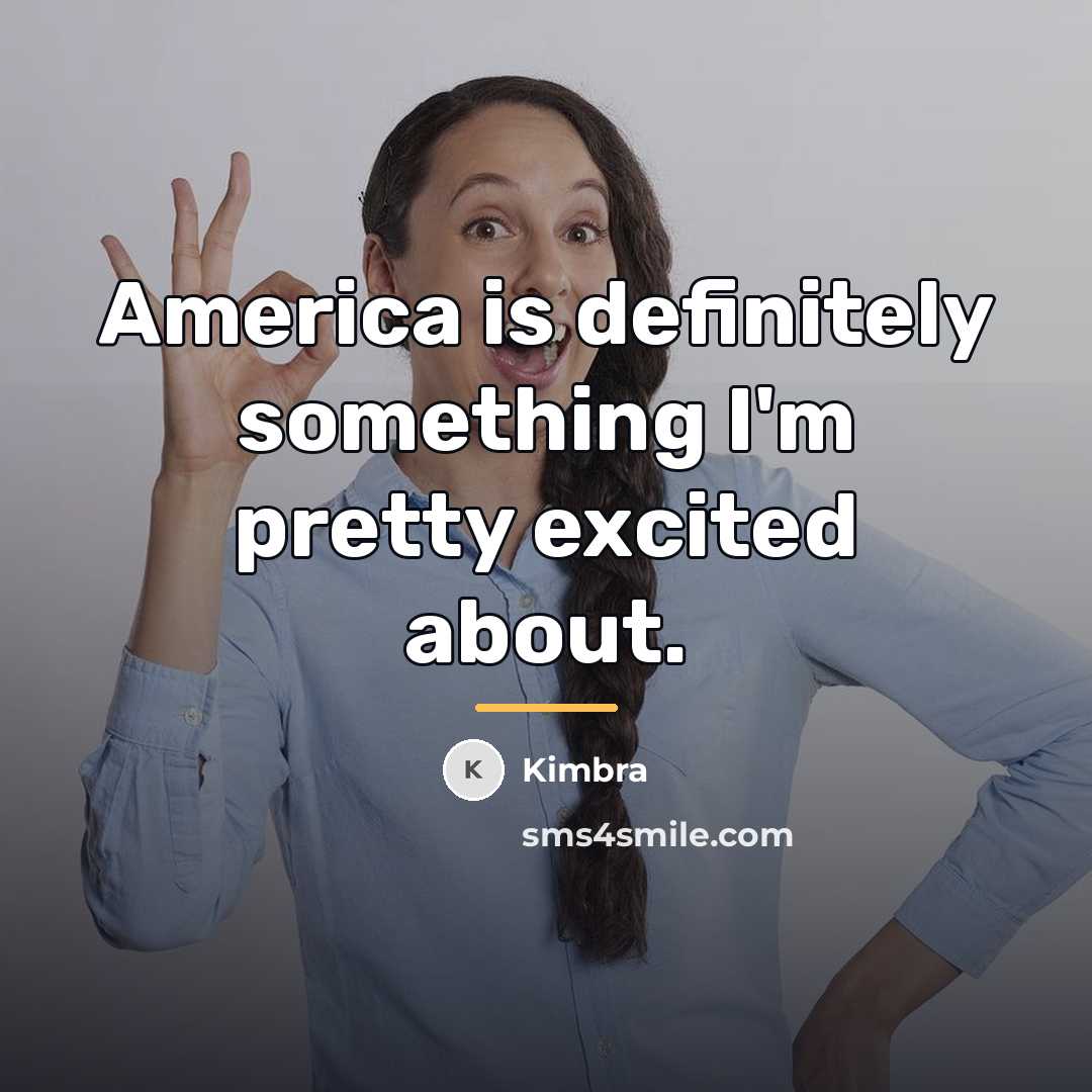 “America is definitely something I'm pretty excited about.…” quote by Kimbra