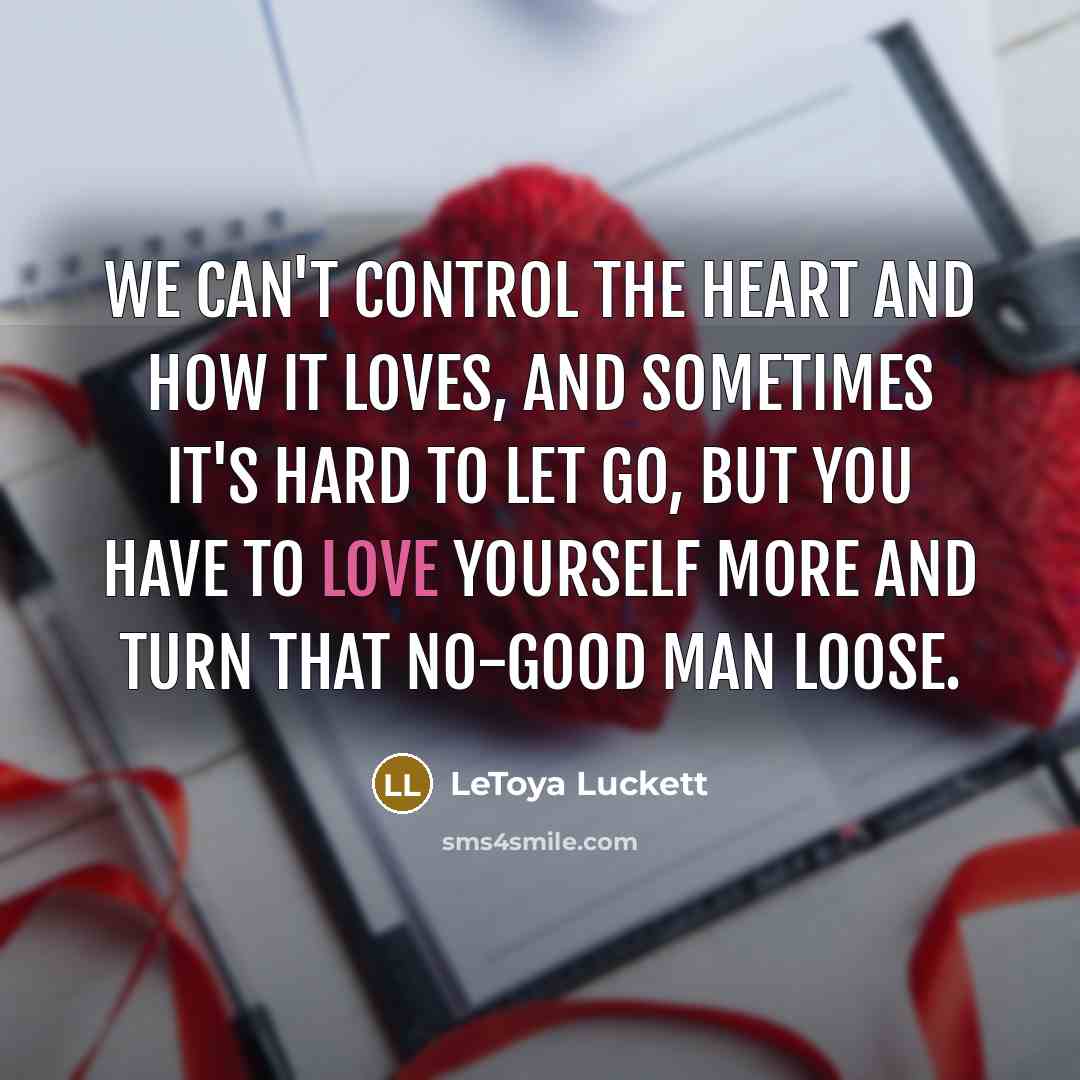 “We can't control the heart and how it loves, and…” quote by LeToya Luckett