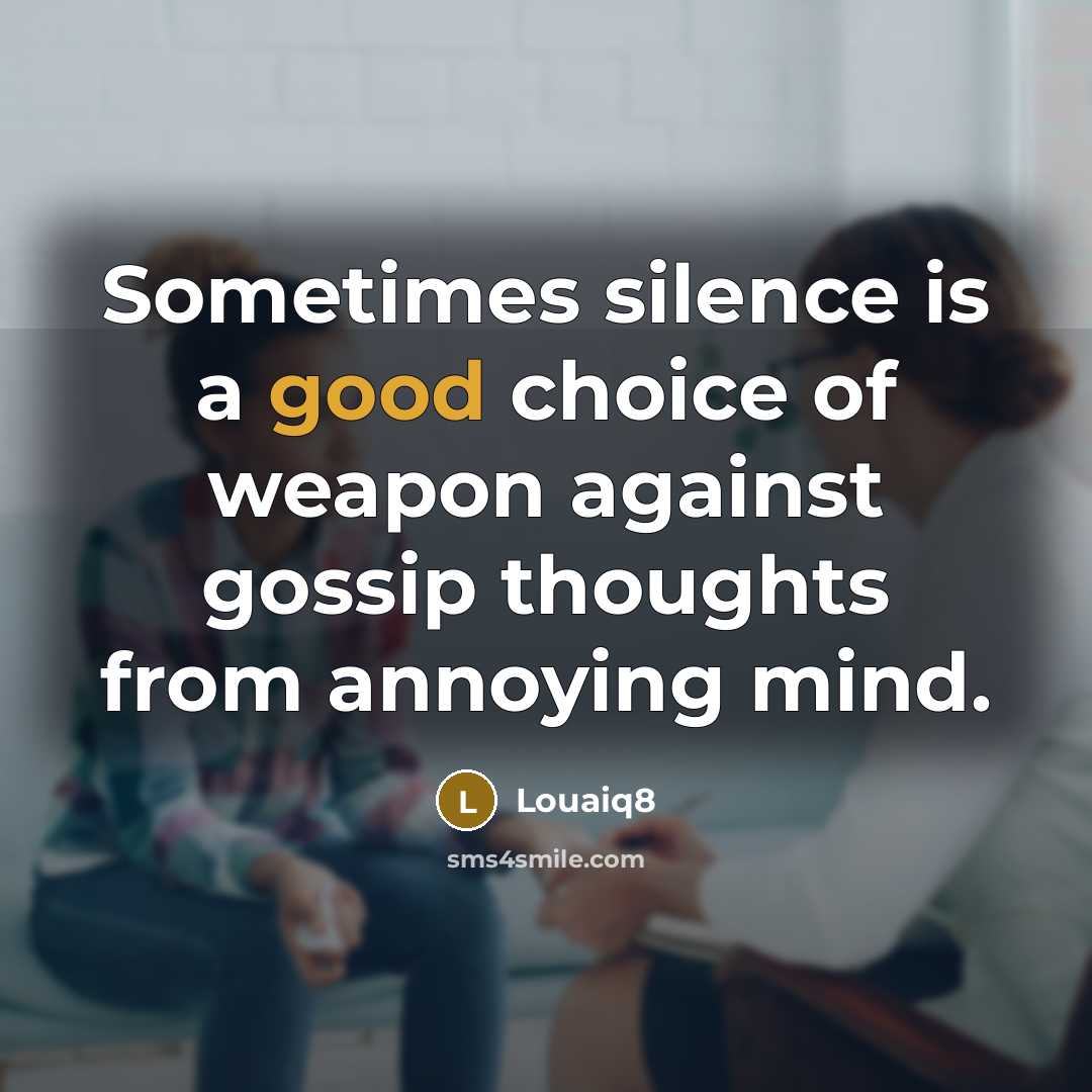 “Sometimes silence is a good choice of weapon against gossip…” quote by Louaiq8
