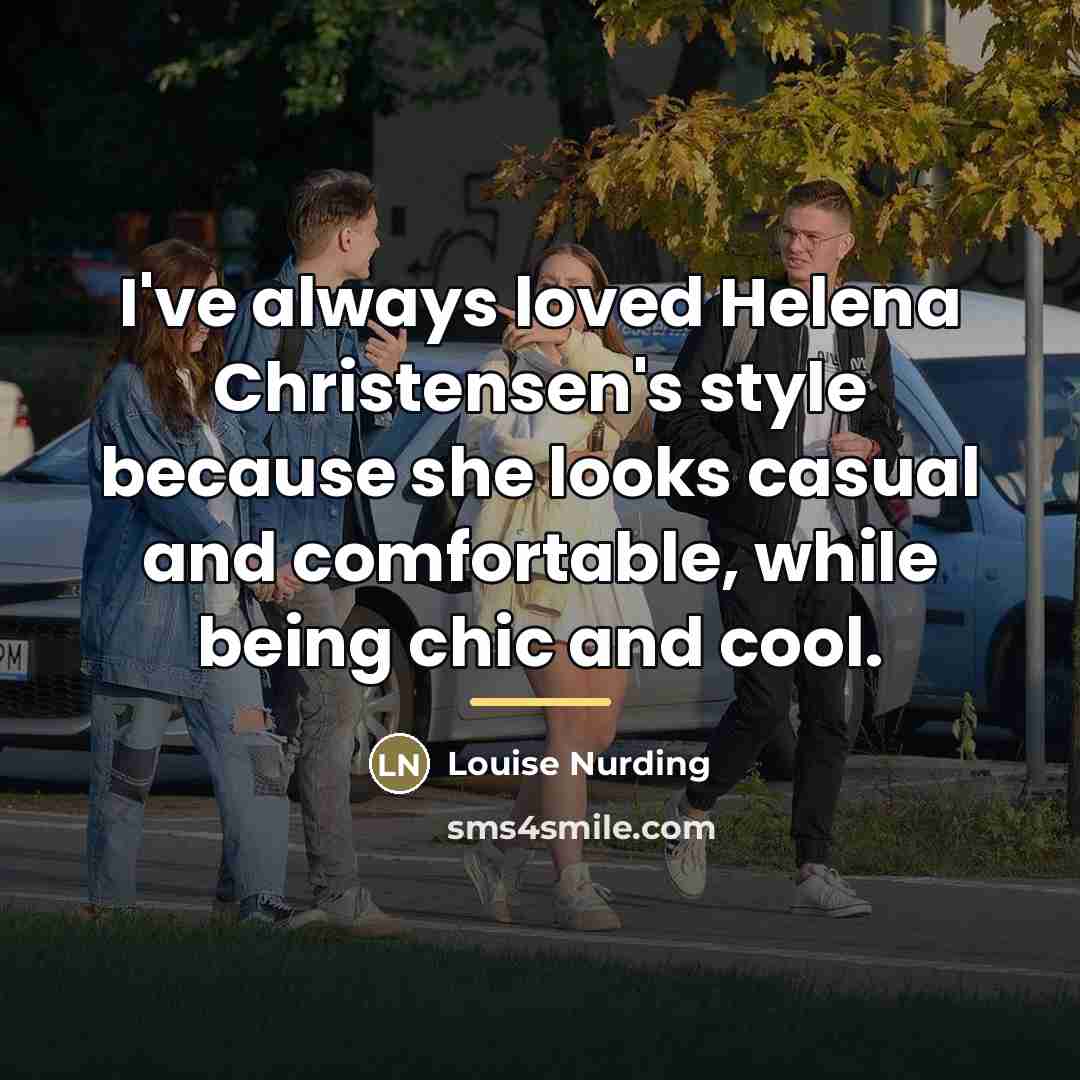 “I've always loved Helena Christensen's style because she looks casual…” quote by Louise Nurding