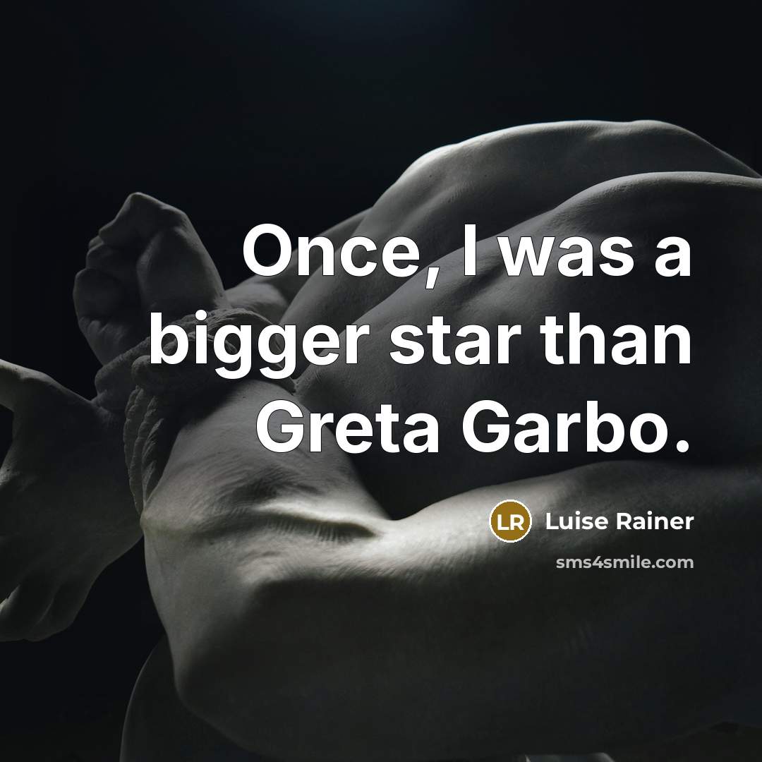 “Once, I was a bigger star than Greta Garbo.…” quote by Luise Rainer