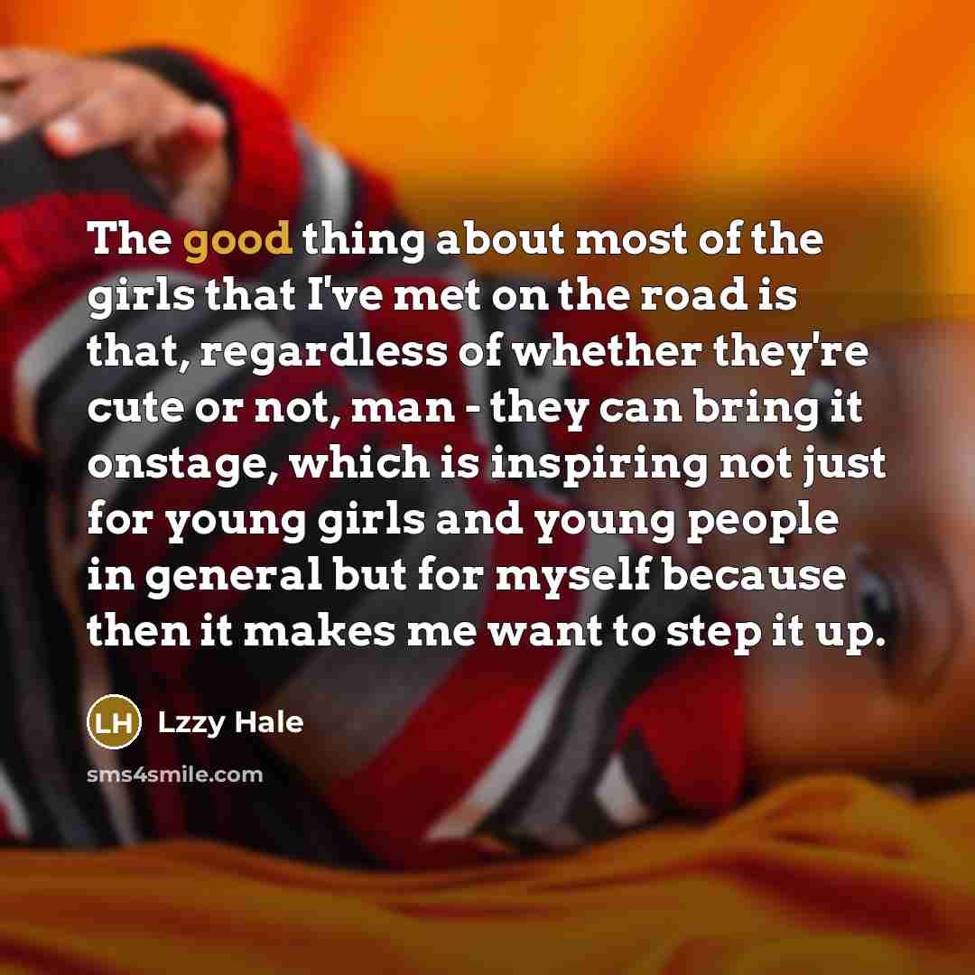 “The good thing about most of the girls that I've…” quote by Lzzy Hale