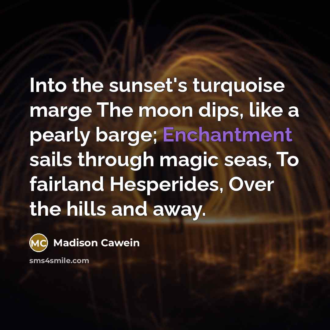 “Into the sunset's turquoise marge The moon dips, like a…” quote by Madison Cawein