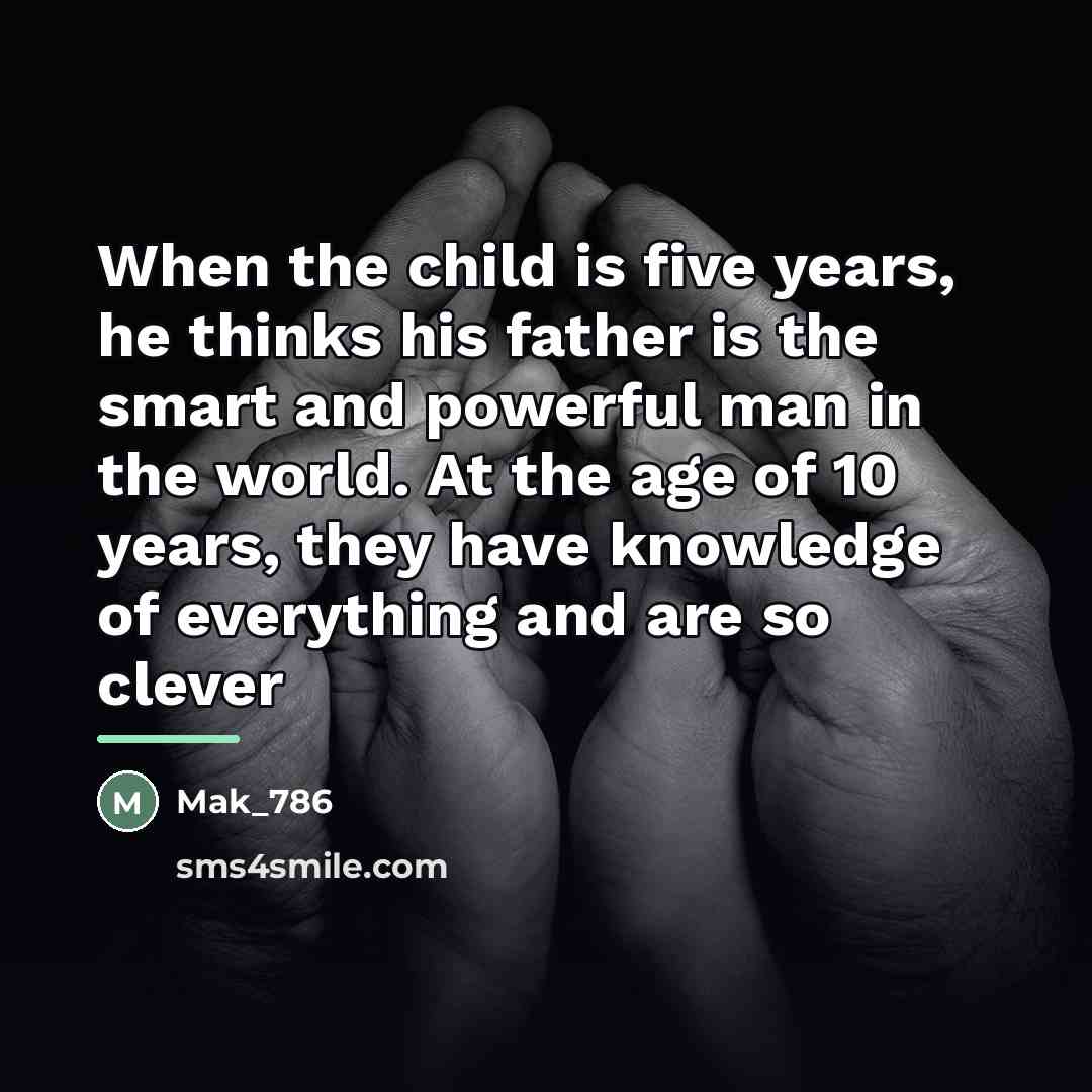 “When the child is five years, he thinks his father…” quote by Mak_786