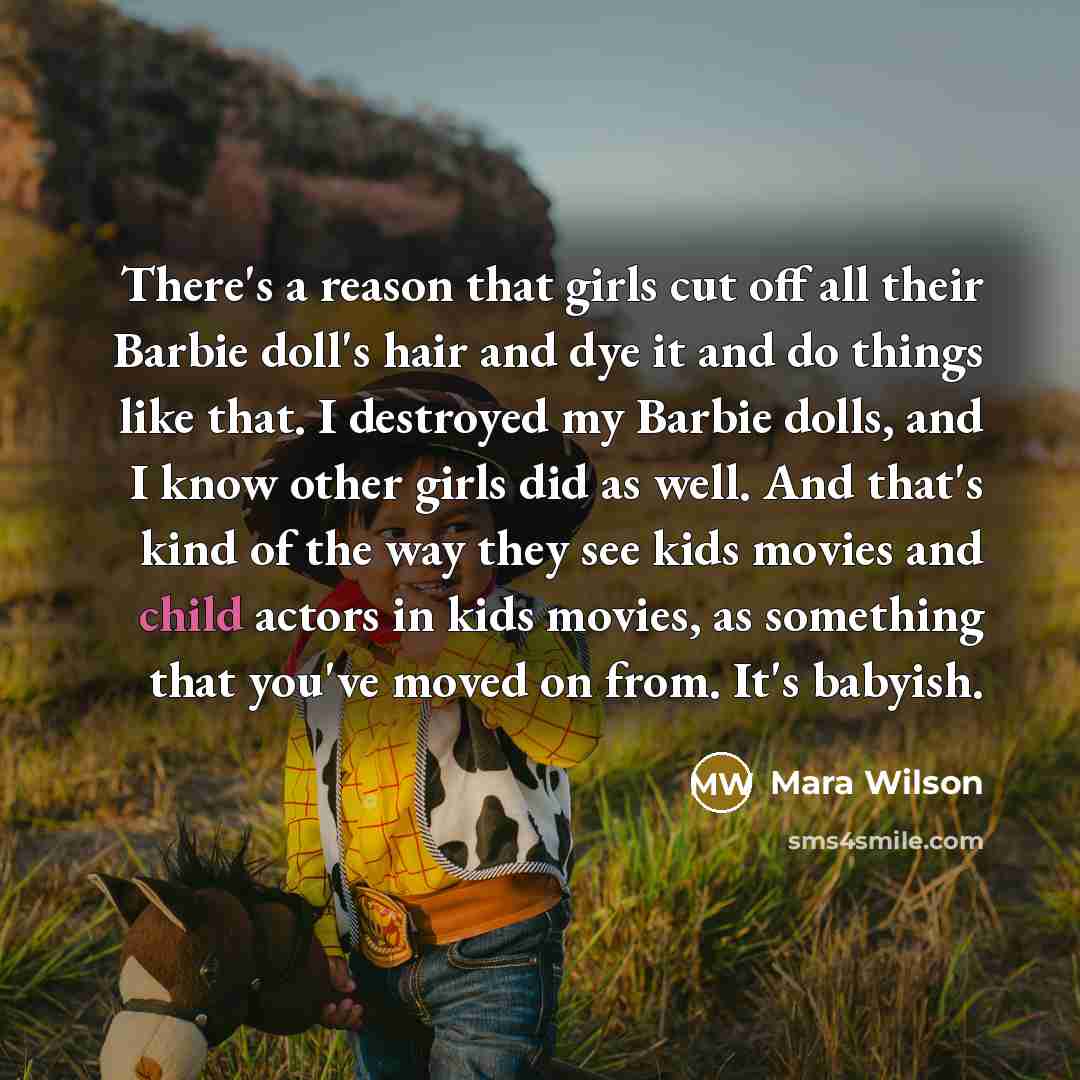 “There's a reason that girls cut off all their Barbie…” quote by Mara Wilson