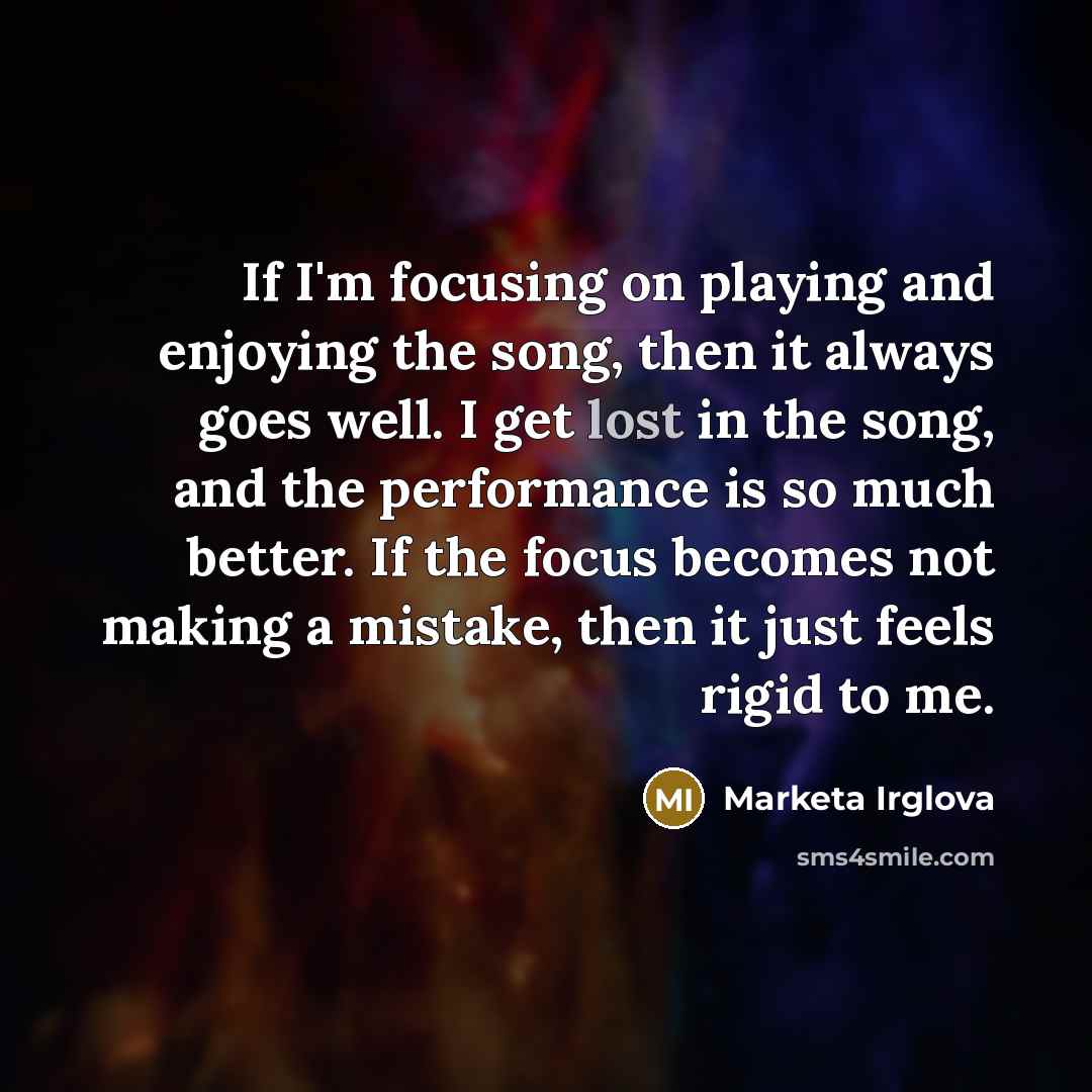 “If I'm focusing on playing and enjoying the song, then…” quote by Marketa Irglova