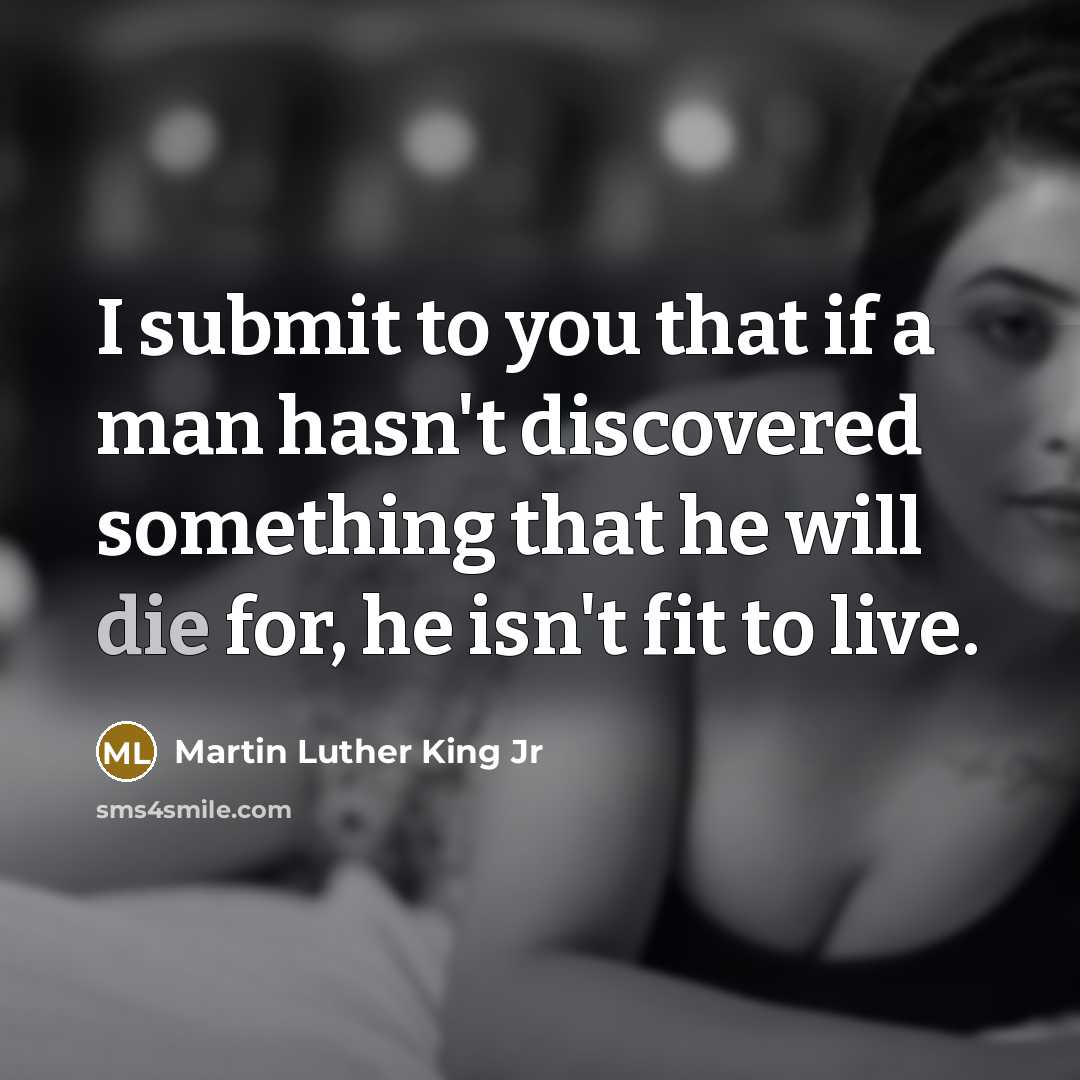 “I submit to you that if a man hasn't discovered…” quote by Martin Luther King Jr