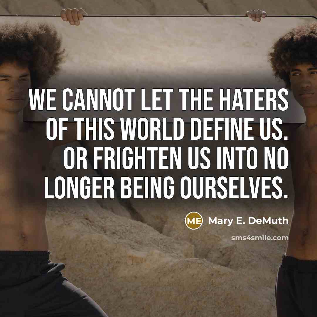 “We cannot let the haters of this world define us.…” quote by Mary E. DeMuth