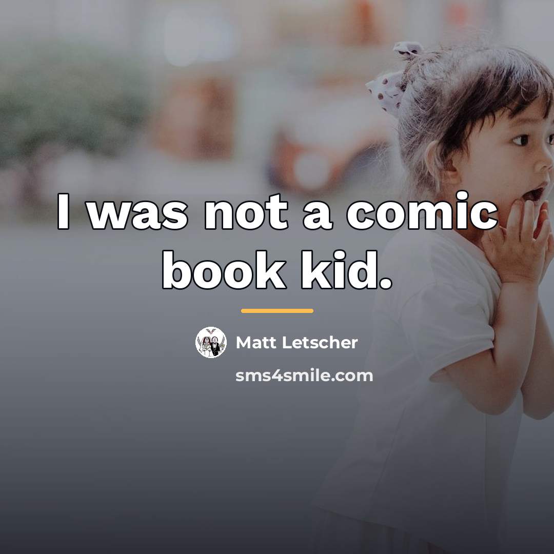 “I was not a comic book kid.…” quote by Matt Letscher
